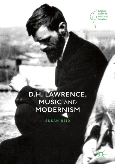 Susan Reid - D.H. Lawrence, Music and Modernism, Inbunden