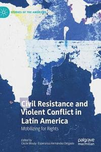 bokomslag Civil Resistance and Violent Conflict in Latin America