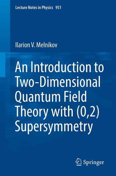 Ilarion V. Melnikov - Introduction to Two-Dimensional Quantum Field Theory with (0,2) Supersymmetry, Häftad