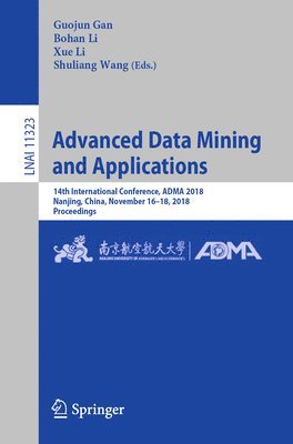 Guojun Gan, Bohan Li, Xue Li, Shuliang Wang - Advanced Data Mining and Applications, Häftad