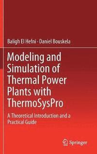 bokomslag Modeling and Simulation of Thermal Power Plants with ThermoSysPro