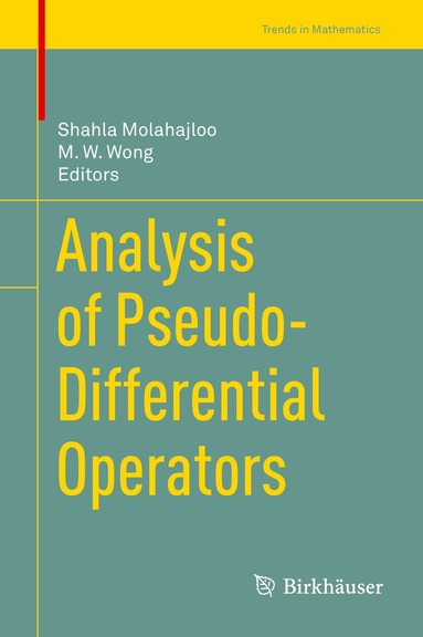 Shahla Molahajloo, M. W. Wong - Analysis of Pseudo-Differential Operators, Inbunden
