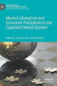 bokomslag Market Liberalism and Economic Patriotism in the Capitalist World-System
