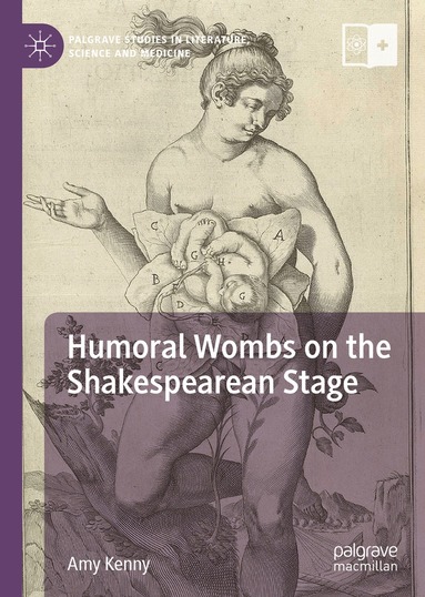 Amy Kenny - Humoral Wombs on the Shakespearean Stage, Inbunden