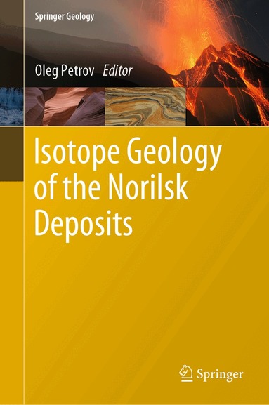 Oleg Petrov - Isotope Geology of the Norilsk Deposits, Inbunden