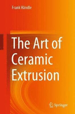 bokomslag The Art of Ceramic Extrusion
