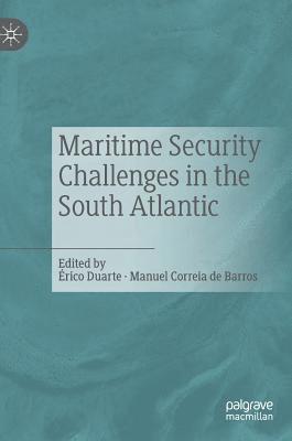 Érico Duarte, Manuel Correia de Barros, Erico Duarte - Maritime Security Challenges in the South Atlantic, Inbunden