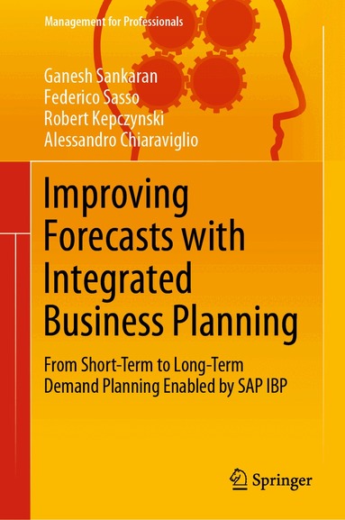 Ganesh Sankaran, Federico Sasso, Robert Kepczynski, Alessandro Chiaraviglio - Improving Forecasts with Integrated Business Planning, Inbunden