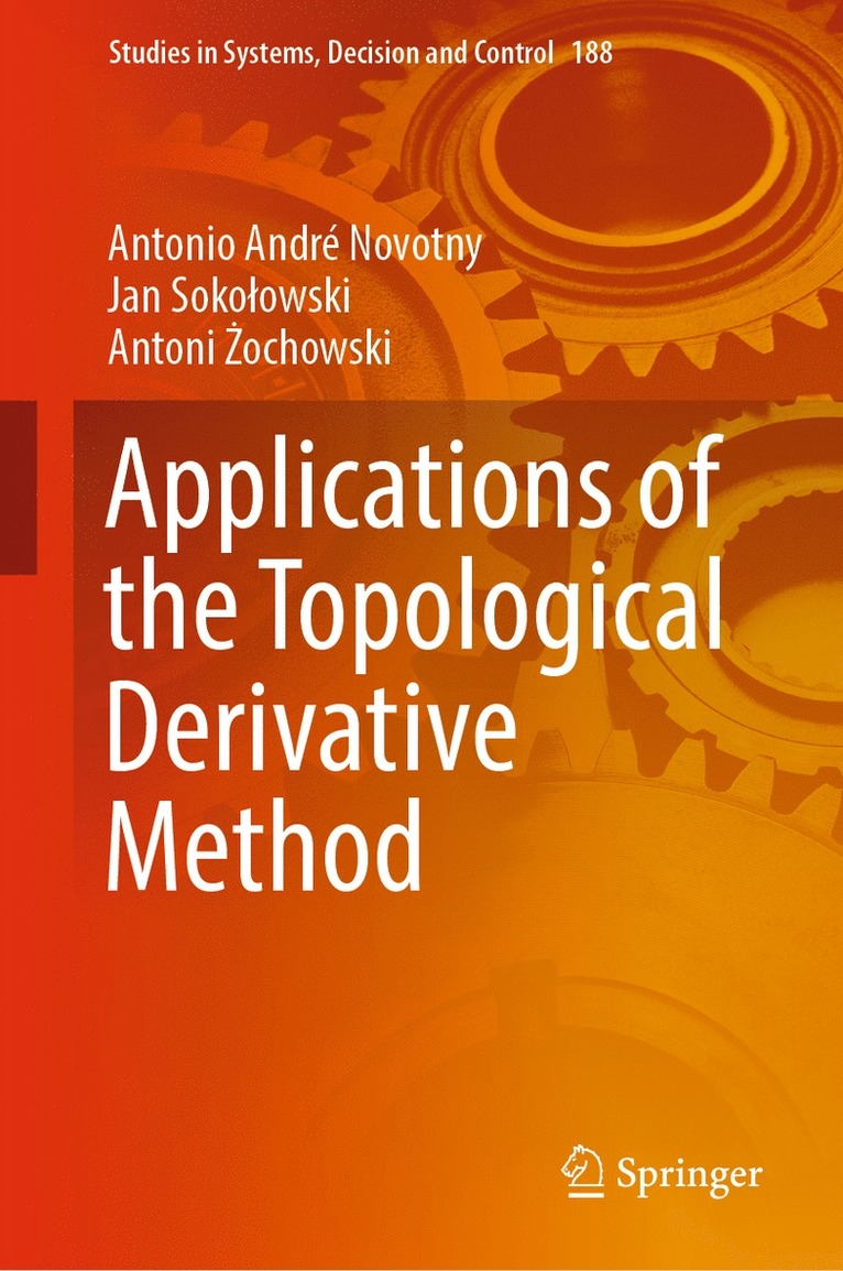 Antonio André Novotny, Jan Sokołowski, Antoni Żochowski, Antonio Andre Novotny, Jan Sokolowski, Antoni Zochowski, Jan Novotny, Antonio André - Applications of the Topological Derivative Method, Inbunden