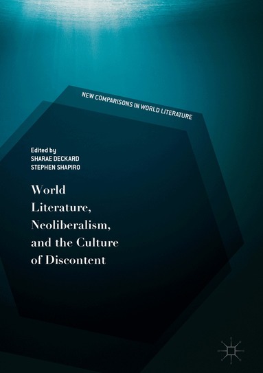 Sharae Deckard, Stephen Shapiro - World Literature, Neoliberalism, and the Culture of Discontent, Inbunden