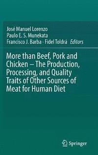 bokomslag More than Beef, Pork and Chicken  The Production, Processing, and Quality Traits of Other Sources of Meat for Human Diet