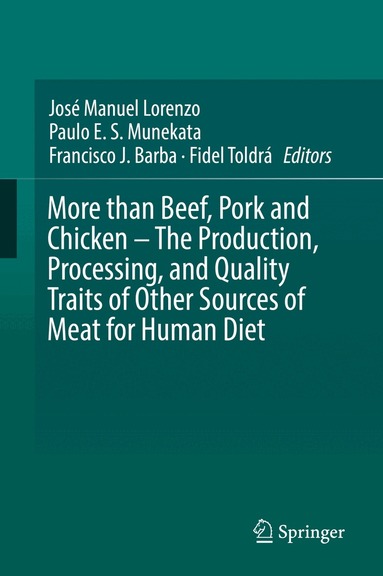 José Manuel Lorenzo, Paulo E. S. Munekata, Francisco J. Barba, Fidel Toldrá - More than Beef, Pork and Chicken – The Production, Processing, and Quality Traits of Other Sources of Meat for Human Diet, Inbunden