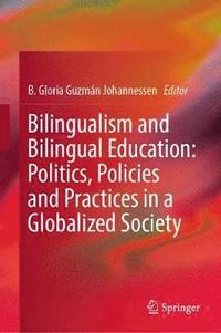 bokomslag Bilingualism and Bilingual Education: Politics, Policies and Practices in a Globalized Society
