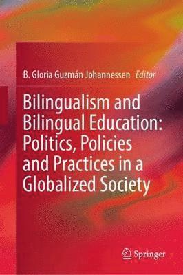 bokomslag Bilingualism and Bilingual Education: Politics, Policies and Practices in a Globalized Society