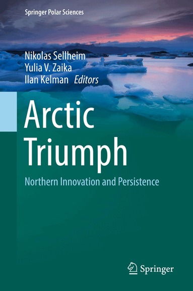 Nikolas Sellheim, Yulia V. Zaika, Ilan Kelman - Arctic Triumph, Inbunden