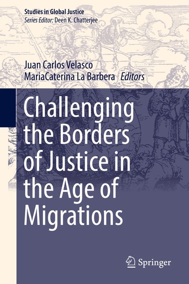 Juan Carlos Velasco, MariaCaterina La Barbera - Challenging the Borders of Justice in the Age of Migrations, Inbunden
