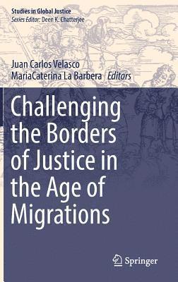 Challenging the Borders of Justice in the Age of Migrations 1