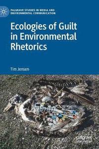 bokomslag Ecologies of Guilt in Environmental Rhetorics