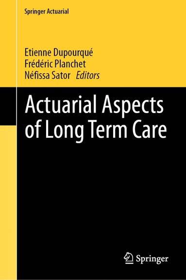 Etienne Dupourqué, Frédéric Planchet, Néfissa Sator - Actuarial Aspects of Long Term Care, Inbunden