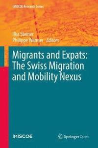 bokomslag Migrants and Expats: The Swiss Migration and Mobility Nexus