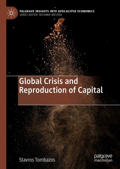 Stavros Tombazos - Global Crisis and Reproduction of Capital, Inbunden