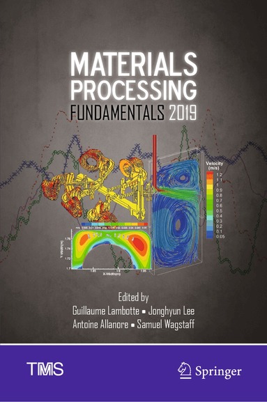 Guillaume Lambotte, Jonghyun Lee, Antoine Allanore, Samuel Wagstaff - Materials Processing Fundamentals 2019, Inbunden