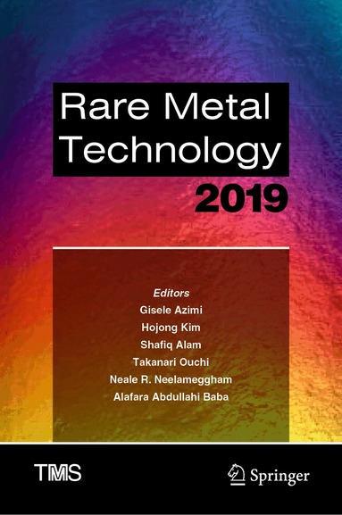 Gisele Azimi, Hojong Kim, Shafiq Alam, Takanari Ouchi, Neale R. Neelameggham, Alafara Abdullahi Baba - Rare Metal Technology 2019, Inbunden