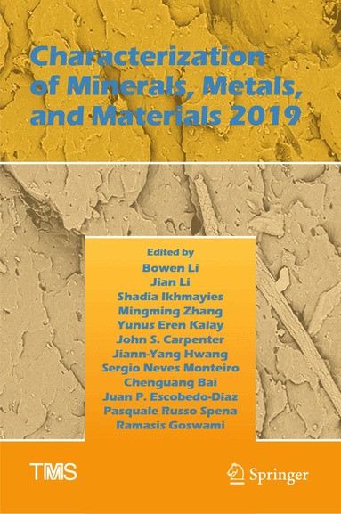 Bowen Li, Jian Li, Shadia Ikhmayies, Mingming Zhang, Yunus Eren Kalay, John S. Carpenter, Jiann-Yang Hwang, Sergio Neves Monteiro, Chenguang Bai, Juan P. Escobedo-Diaz, Pasquale Russo Spena, Ramasis Goswami - Characterization of Minerals, Metals, and Materials 2019, Inbunden