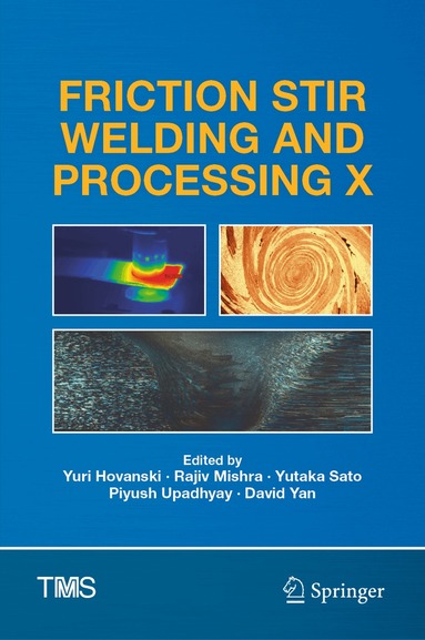 Yuri Hovanski, Rajiv Mishra, Yutaka Sato, Piyush Upadhyay, David Yan - Friction Stir Welding and Processing X, Inbunden