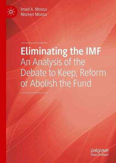 Imad A. Moosa, Nisreen Moosa - Eliminating the IMF, Inbunden