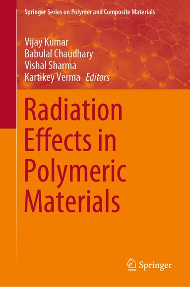 Vijay Kumar, Babulal Chaudhary, Vishal Sharma, Kartikey Verma - Radiation Effects in Polymeric Materials, Inbunden