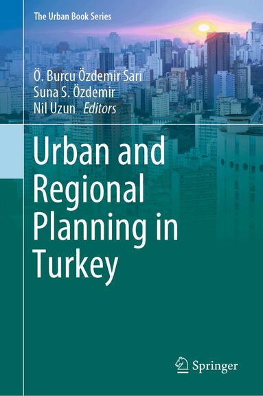 Ö. Burcu Özdemir Sarı, Suna S. Özdemir, Nil Uzun - Urban and Regional Planning in Turkey, Inbunden