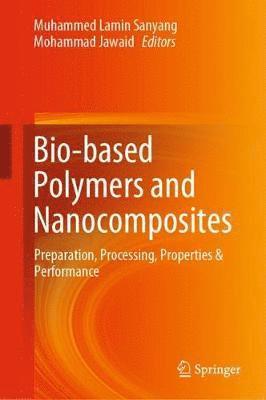 Muhammed Lamin Sanyang, Mohammad Jawaid - Bio-based Polymers and Nanocomposites, Inbunden
