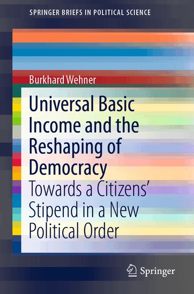 Burkhard Wehner - Universal Basic Income and the Reshaping of Democracy, Häftad