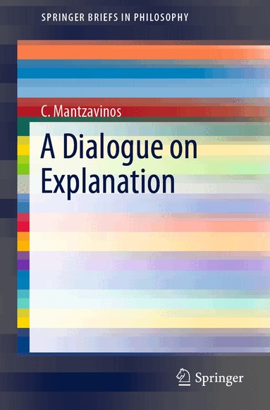 C. Mantzavinos - Dialogue on Explanation, Häftad