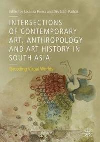 bokomslag Intersections of Contemporary Art, Anthropology and Art History in South Asia