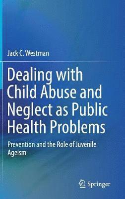 Dealing with Child Abuse and Neglect as Public Health Problems 1