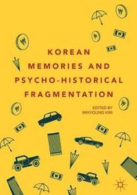 bokomslag Korean Memories and Psycho-Historical Fragmentation