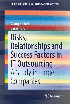 Risks, Relationships and Success Factors in IT Outsourcing 1