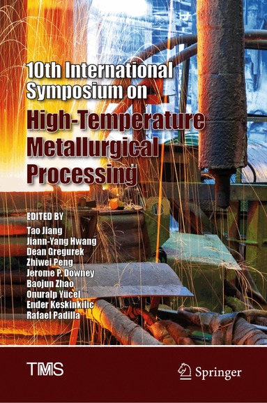 Tao Jiang, Jiann-Yang Hwang, Dean Gregurek, Zhiwei Peng, Jerome P. Downey, Baojun Zhao, Onuralp Yücel, Ender Keskinkilic, Rafael Padilla - 10th International Symposium on High-Temperature Metallurgical Processing, Inbunden