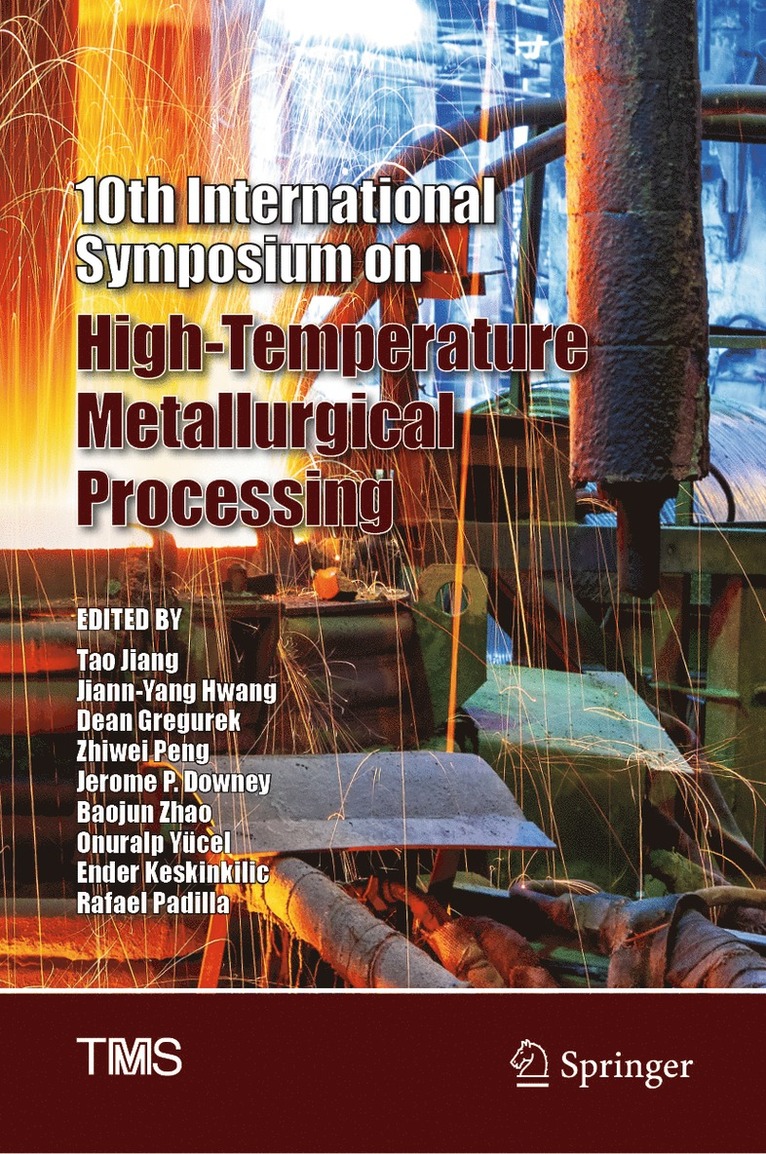 Tao Jiang, Jiann-Yang Hwang, Dean Gregurek, Zhiwei Peng, Jerome P. Downey, Baojun Zhao, Onuralp Yücel, Ender Keskinkilic, Rafael Padilla, Onuralp Yucel - 10th International Symposium on High-Temperature Metallurgical Processing, Inbunden