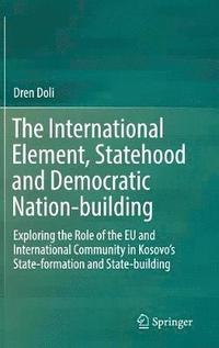bokomslag The International Element, Statehood and Democratic Nation-building