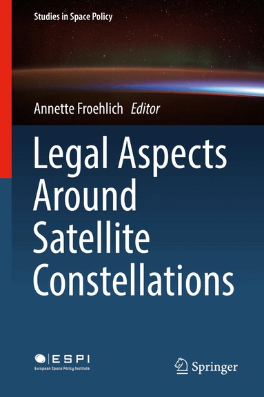Annette Froehlich - Legal Aspects Around Satellite Constellations, Inbunden
