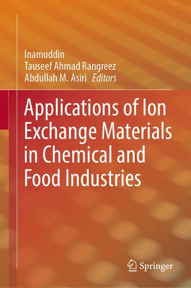 Inamuddin, Tauseef Ahmad Rangreez, Abdullah M.  Asiri - Applications of Ion Exchange Materials in Chemical and Food Industries, Inbunden