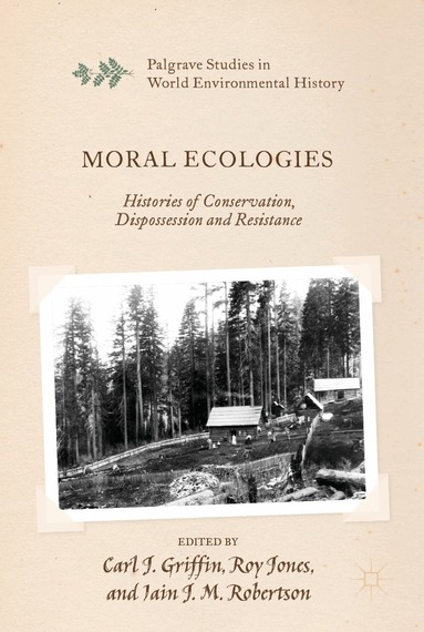 Carl J. Griffin, Roy Jones, Iain J. M. Robertson - Moral Ecologies, Inbunden