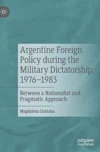 bokomslag Argentine Foreign Policy during the Military Dictatorship, 19761983