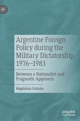 bokomslag Argentine Foreign Policy during the Military Dictatorship, 19761983