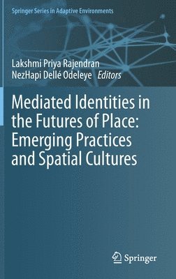 bokomslag Mediated Identities in the Futures of Place: Emerging Practices and Spatial Cultures