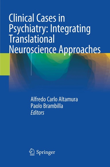 Alfredo Carlo Altamura, Paolo Brambilla - Clinical Cases in Psychiatry: Integrating Translational Neuroscience Approaches, Häftad