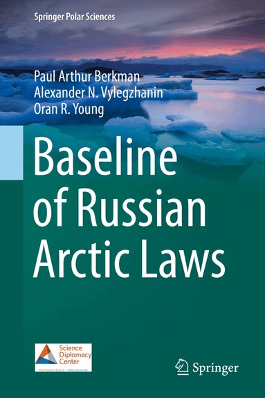 Paul Arthur Berkman, Alexander N. Vylegzhanin, Oran R. Young - Baseline of Russian Arctic Laws, Inbunden